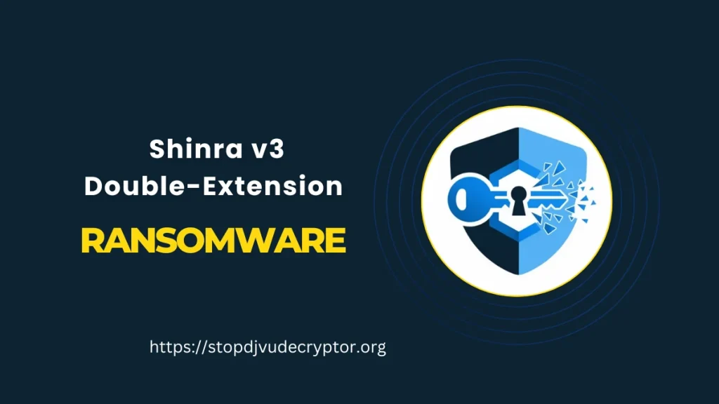 Shinra v3 Double-Extension Ransomware